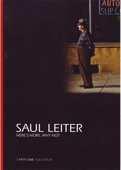 SAUL LEITER : Here's more, Why not – Gallery Fifty One